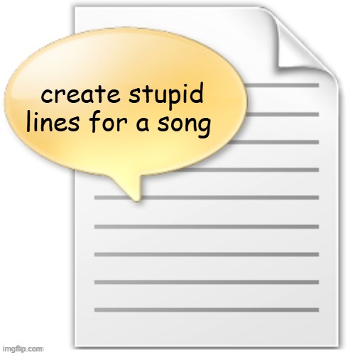 tgwesdfx | create stupid lines for a song | image tagged in tgwesdfx | made w/ Imgflip meme maker