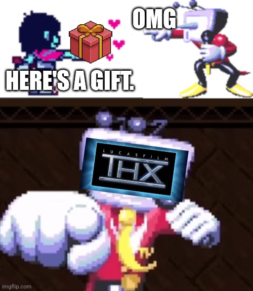 Mr. "Ant" Tenna gets a gift. | OMG; HERE'S A GIFT. | image tagged in guys i have a theory,deltarune,thx logo,why are you reading the tags | made w/ Imgflip meme maker