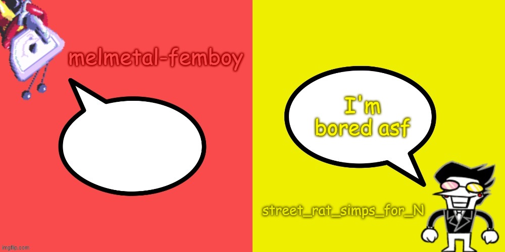 melmetal-femboy and street_rat shared temp | I'm bored asf | image tagged in melmetal-femboy and street_rat shared temp | made w/ Imgflip meme maker