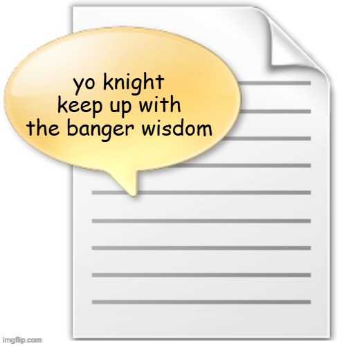 tgwesdfx | yo knight keep up with the banger wisdom | image tagged in tgwesdfx | made w/ Imgflip meme maker