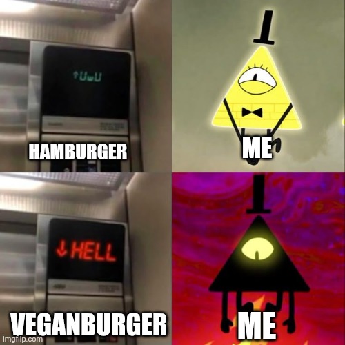 Vegan Burger | ME; HAMBURGER; VEGANBURGER; ME | image tagged in bill cipher template,jpfan102504 | made w/ Imgflip meme maker