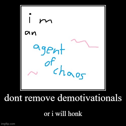 next they gonna remove reply colors | dont remove demotivationals | or i will honk | image tagged in funny,demotivationals | made w/ Imgflip demotivational maker