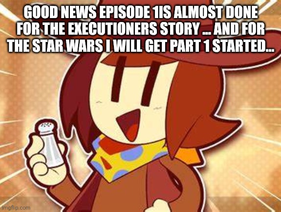 Its really difficult to think of a beginning | GOOD NEWS EPISODE 1IS ALMOST DONE FOR THE EXECUTIONERS STORY ... AND FOR THE STAR WARS I WILL GET PART 1 STARTED... | made w/ Imgflip meme maker