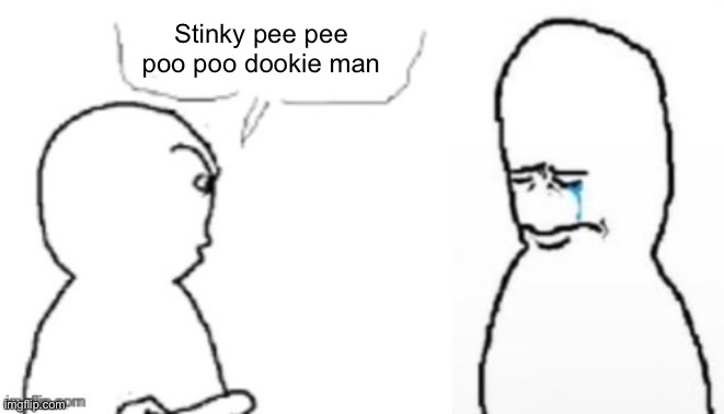 blank poopy template | Stinky pee pee poo poo dookie man | image tagged in blank poopy template | made w/ Imgflip meme maker