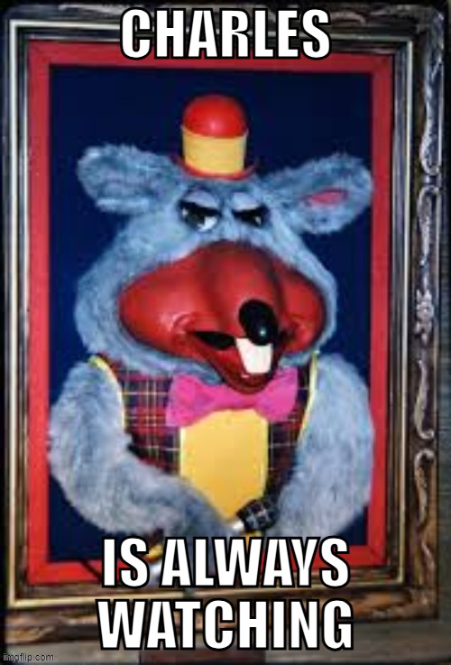 Charles is always watching.mp3 | CHARLES; IS ALWAYS WATCHING | made w/ Imgflip meme maker