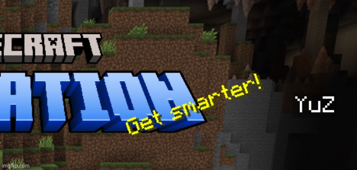Even Minecraft thinks I’m dumb ? | made w/ Imgflip meme maker