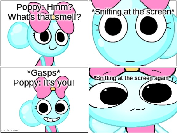 Poppy smells you.mp3 | image tagged in comic,poppy,dandy's world | made w/ Imgflip meme maker