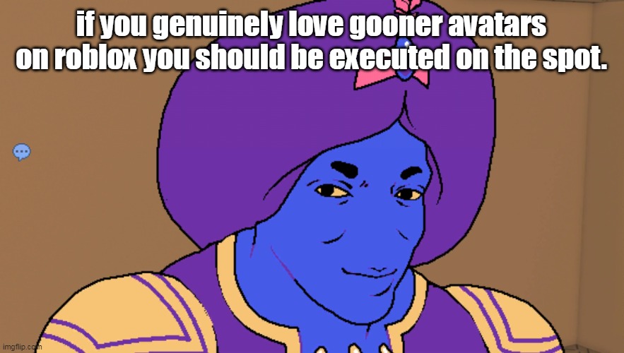 Flocci | if you genuinely love gooner avatars on roblox you should be executed on the spot. | image tagged in flocci | made w/ Imgflip meme maker