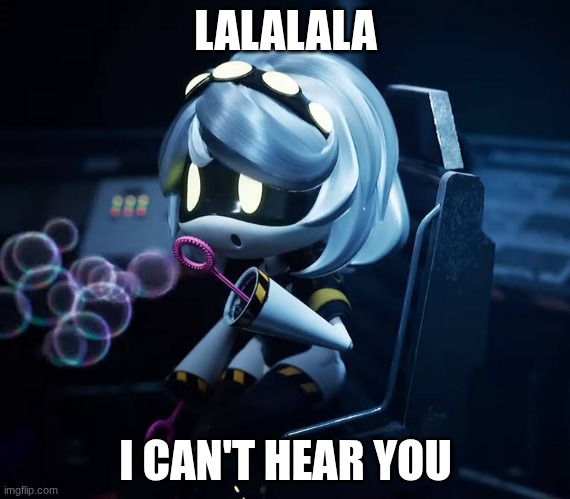 V blowing Bubbles | LALALALA; I CAN'T HEAR YOU | image tagged in v blowing bubbles | made w/ Imgflip meme maker