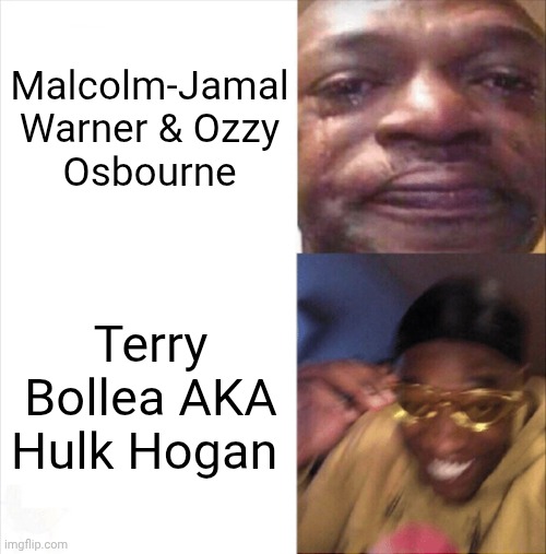 We've had our ups and downs. | Malcolm-Jamal Warner & Ozzy
Osbourne; Terry Bollea AKA Hulk Hogan | image tagged in sad happy,dead celebrities,rest in peace,not you,heaven vs hell | made w/ Imgflip meme maker