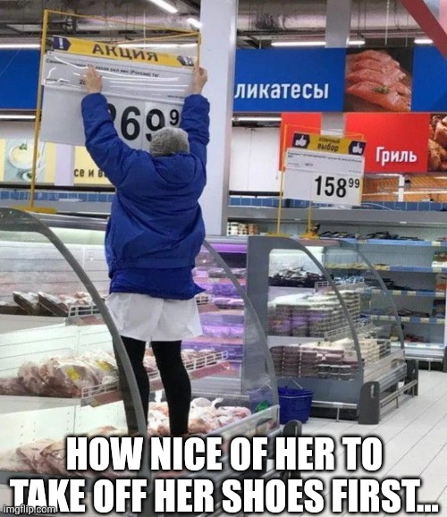 How Nice Of Her | HOW NICE OF HER TO TAKE OFF HER SHOES FIRST... | image tagged in chrisjoines1 | made w/ Imgflip meme maker