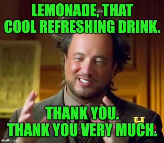 Ancient Aliens | LEMONADE, THAT COOL REFRESHING DRINK. THANK YOU. THANK YOU VERY MUCH. | image tagged in memes,ancient aliens,elvis presley,eddie murphy,snl,joke | made w/ Imgflip meme maker