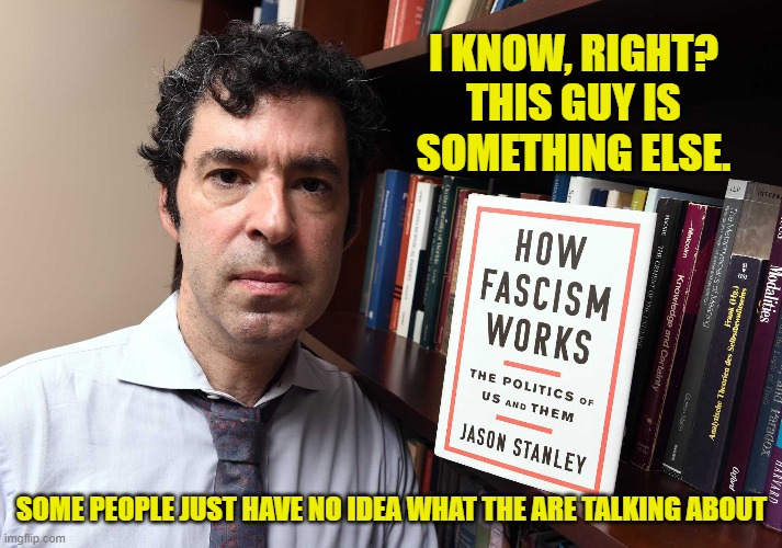 I KNOW, RIGHT? THIS GUY IS SOMETHING ELSE. SOME PEOPLE JUST HAVE NO IDEA WHAT THE ARE TALKING ABOUT | made w/ Imgflip meme maker