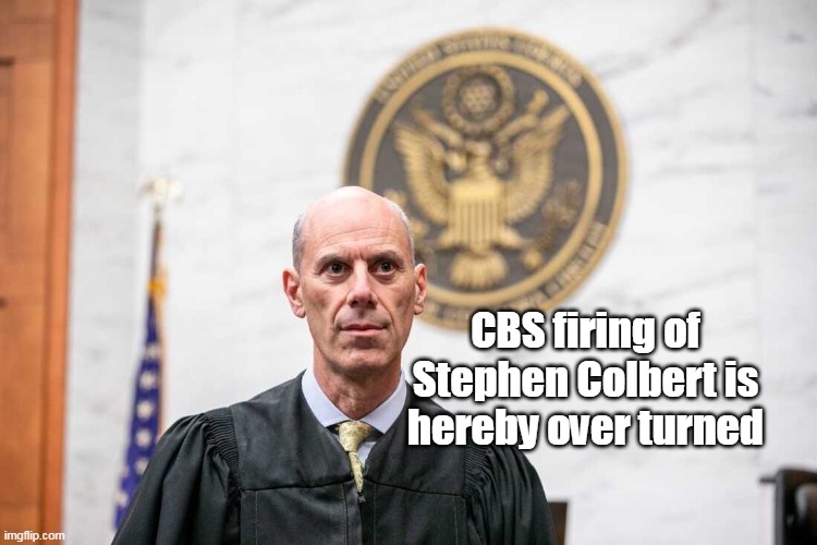 CBS firing of Stephen Colbert is hereby over turned | made w/ Imgflip meme maker