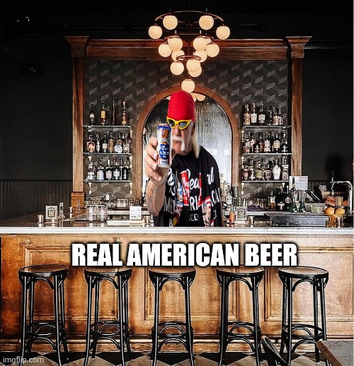 REAL AMERICAN BEER | image tagged in hulk hogan,hold my beer,beer | made w/ Imgflip meme maker