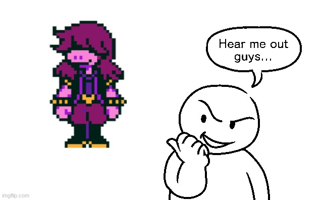Here me out | image tagged in here me out | made w/ Imgflip meme maker