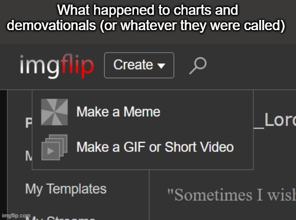 What happened to charts and demovationals (or whatever they were called) | made w/ Imgflip meme maker