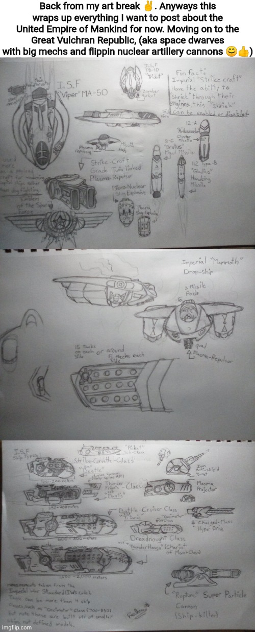 Funny human space ships n stuff | Back from my art break ✌. Anyways this wraps up everything I want to post about the United Empire of Mankind for now. Moving on to the Great Vulchran Republic, (aka space dwarves with big mechs and flippin nuclear artillery cannons 😊👍) | made w/ Imgflip meme maker