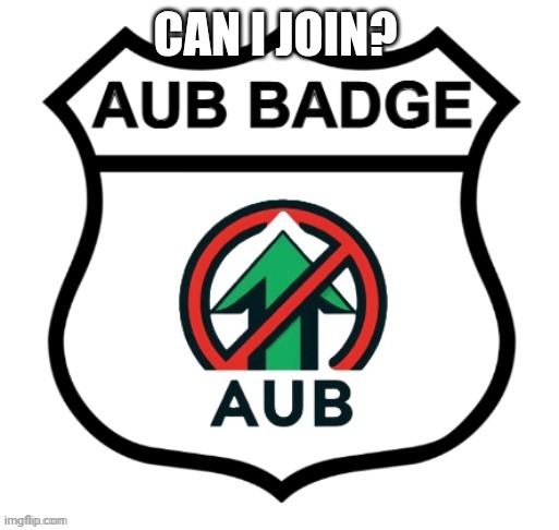 Anti-Upvote Begging Badge | CAN I JOIN? | image tagged in anti-upvote begging badge | made w/ Imgflip meme maker