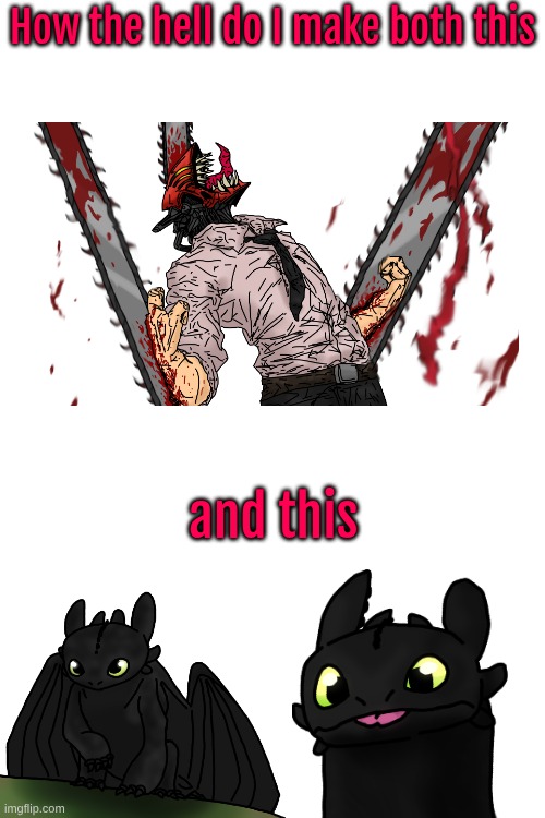 Smth about the duality of man or some shit | How the hell do I make both this; and this | made w/ Imgflip meme maker