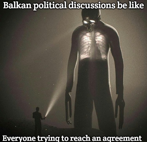 tall guy | Balkan political discussions be like; Everyone trying to reach an agreement | image tagged in tall guy,balkan,slavic lives matter | made w/ Imgflip meme maker