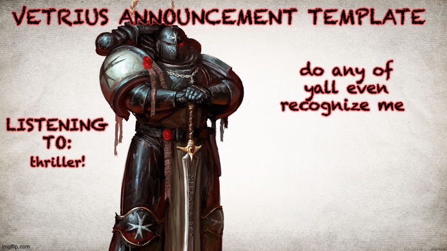 anybody? | do any of yall even recognize me; thriller! | image tagged in vetrius announcement temp 1 | made w/ Imgflip meme maker