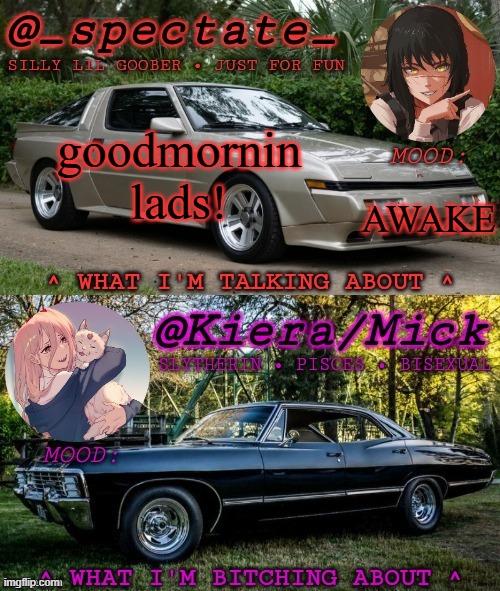 i am now awake | goodmornin lads! AWAKE | image tagged in km spectate shared temp | made w/ Imgflip meme maker