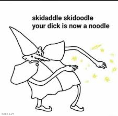 image tagged in skedaddle skidoodle | made w/ Imgflip meme maker