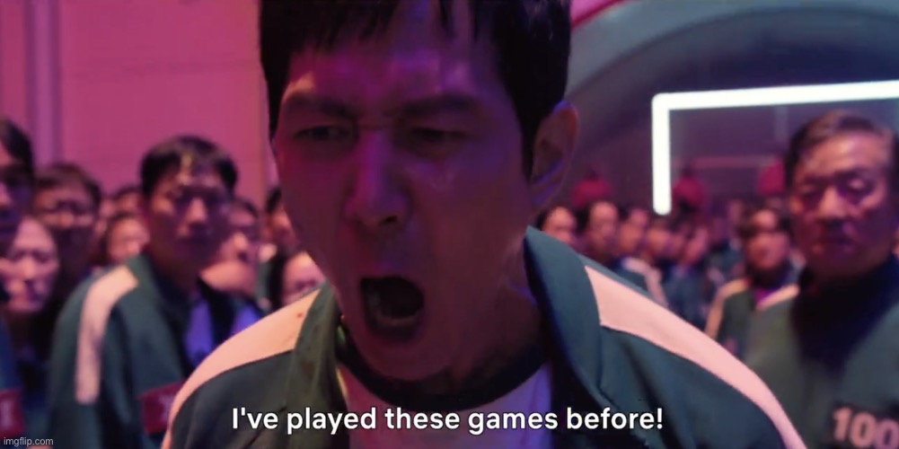 I've played these games before! | image tagged in i've played these games before | made w/ Imgflip meme maker