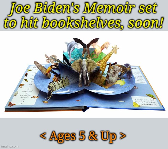 Look for Pony Soldier vs Corn pop on pages 9/10, Kids!! | Joe Biden's Memoir set to hit bookshelves, soon! < Ages 5 & Up > | made w/ Imgflip meme maker
