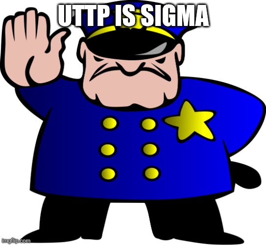 UTTP | UTTP IS SIGMA | image tagged in uttp | made w/ Imgflip meme maker