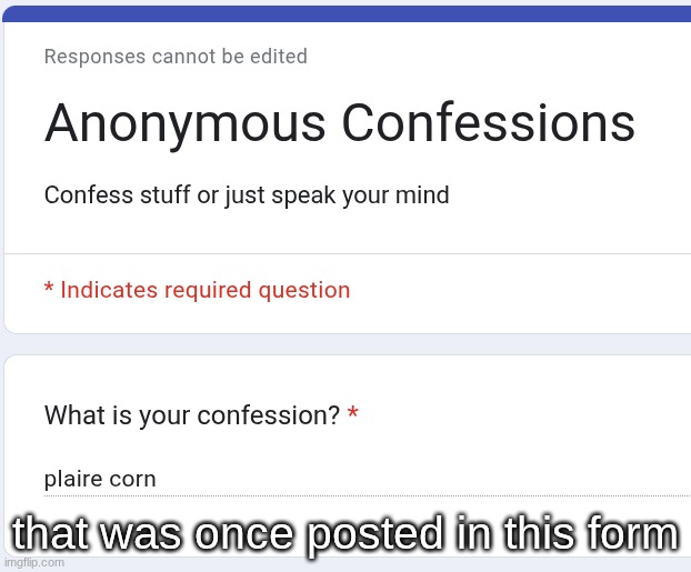 that was once posted in this form | made w/ Imgflip meme maker