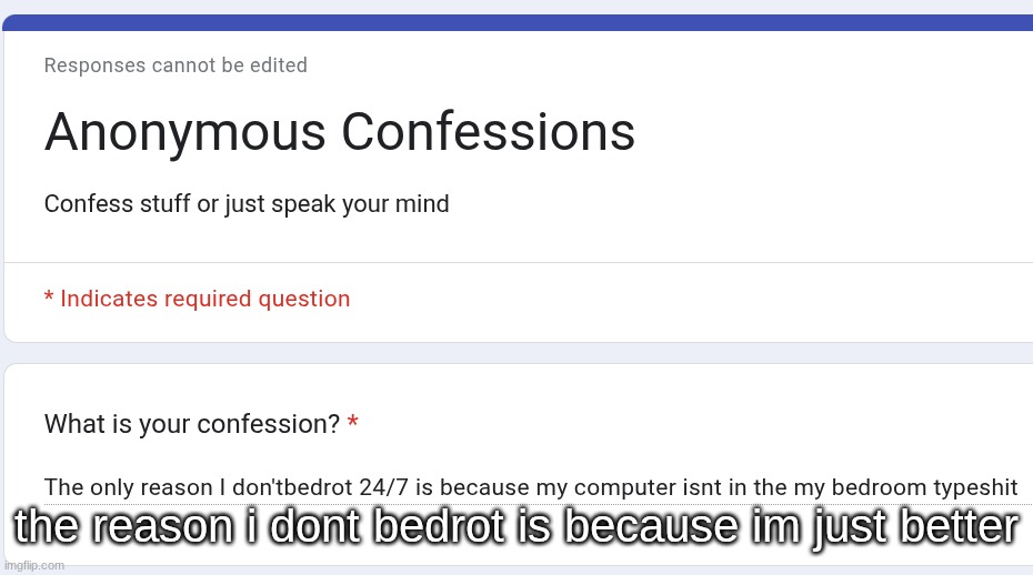 the reason i dont bedrot is because im just better | made w/ Imgflip meme maker