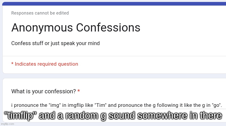 "timflip" and a random g sound somewhere in there | made w/ Imgflip meme maker
