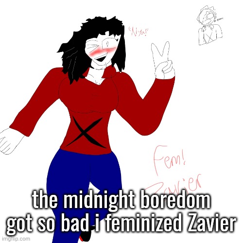 fem zavier (SMASHHHHH) | the midnight boredom got so bad i feminized Zavier | image tagged in fem zavier smashhhhh | made w/ Imgflip meme maker