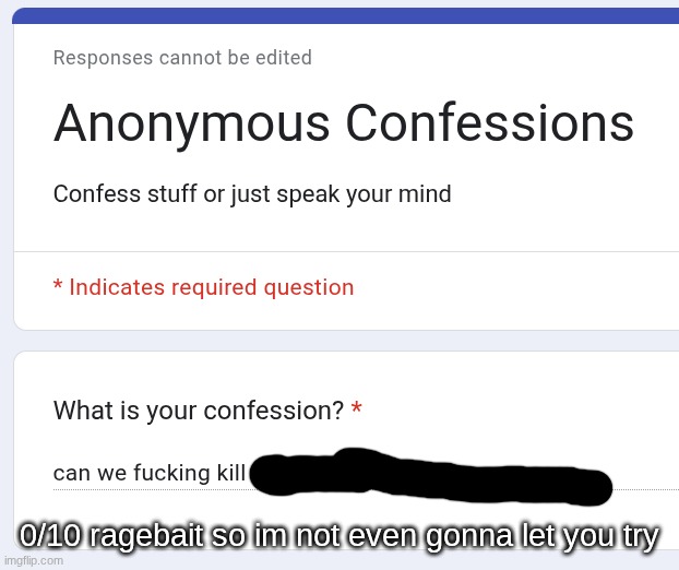 0/10 ragebait so im not even gonna let you try | made w/ Imgflip meme maker