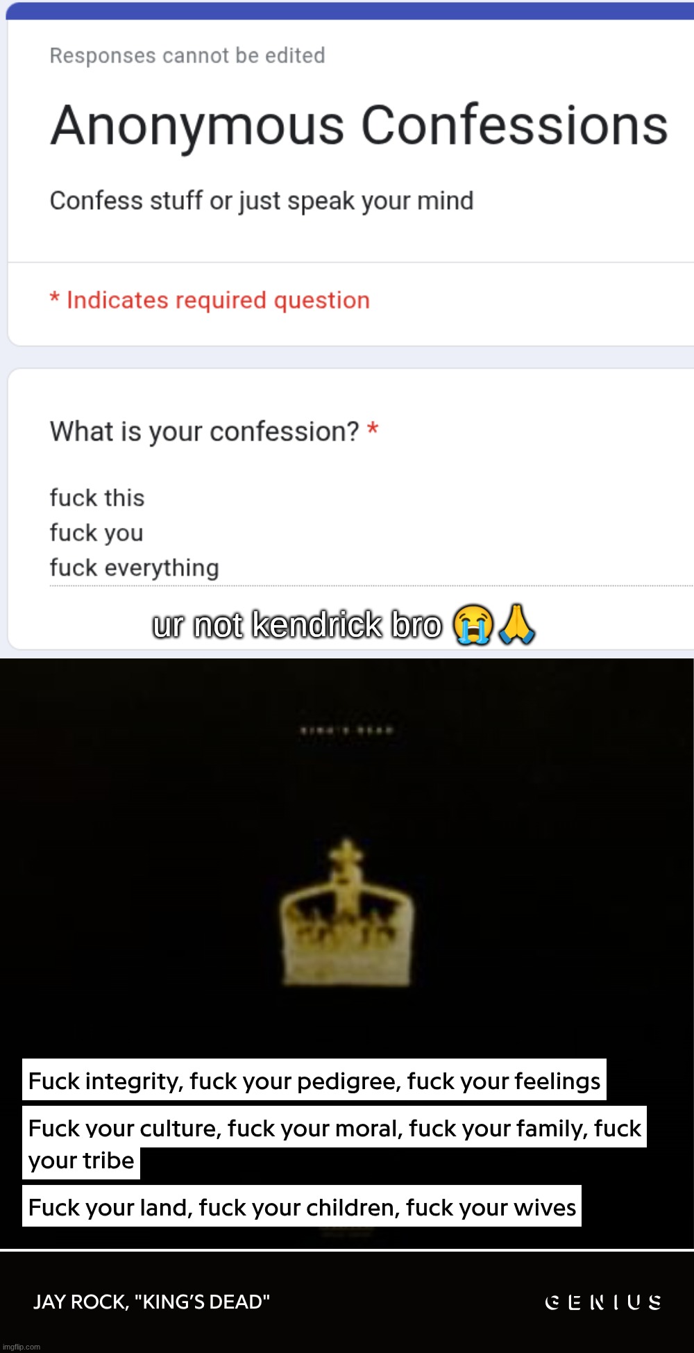 ur not kendrick bro 😭🙏 | made w/ Imgflip meme maker