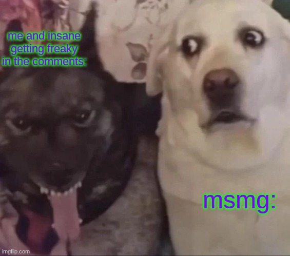 ik its corny but its true | me and insane getting freaky in the comments:; msmg: | image tagged in side eye | made w/ Imgflip meme maker