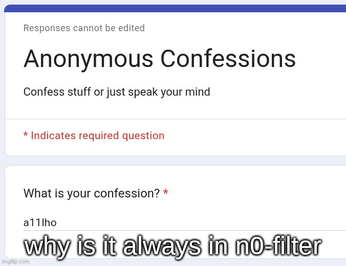 why is it always in n0-filter | made w/ Imgflip meme maker