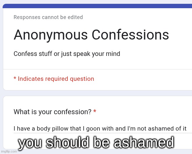 you should be ashamed | made w/ Imgflip meme maker