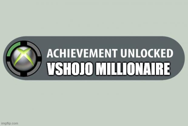 The one Achievement I don't want. | VSHOJO MILLIONAIRE | image tagged in achievement unlocked | made w/ Imgflip meme maker