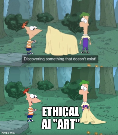 Discovering Something That Doesn’t Exist | ETHICAL AI "ART" | image tagged in discovering something that doesn t exist | made w/ Imgflip meme maker