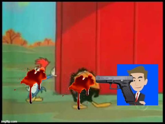 Eu m4t31 Pica Pau | image tagged in woody woodpecker | made w/ Imgflip meme maker
