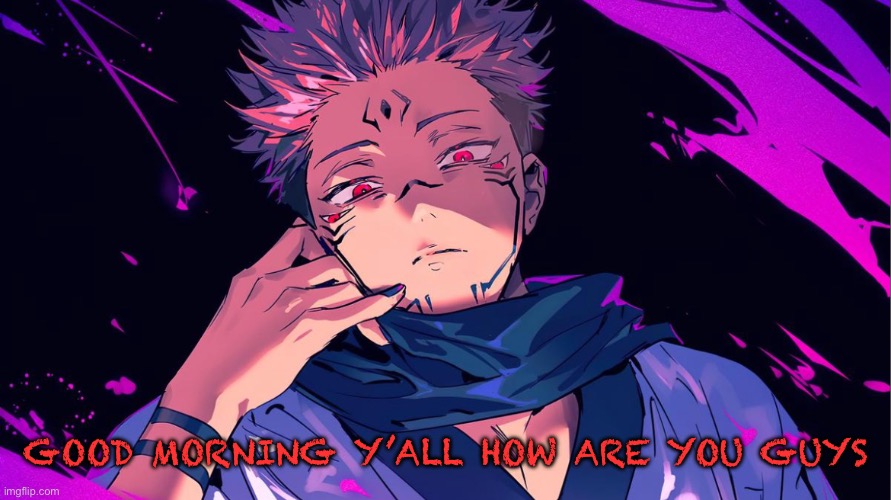 Morning yall | GOOD MORNING Y’ALL HOW ARE YOU GUYS | made w/ Imgflip meme maker