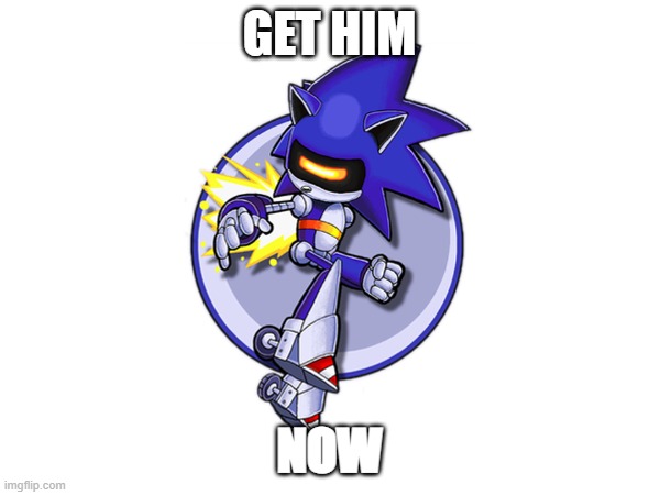 GET HIM NOW | made w/ Imgflip meme maker
