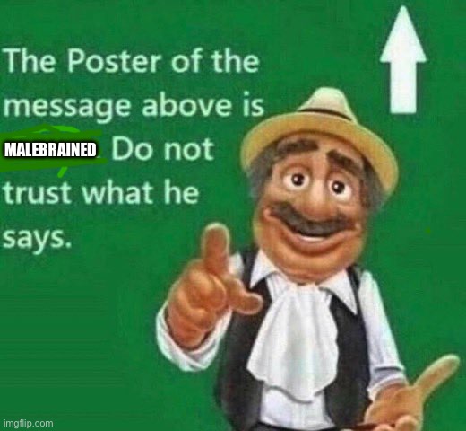 The post above is italian | MALEBRAINED | image tagged in the post above is italian | made w/ Imgflip meme maker