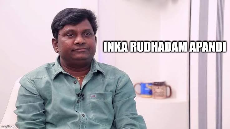 Tollywood memes | INKA RUDHADAM APANDI | image tagged in funny,funny memes | made w/ Imgflip meme maker