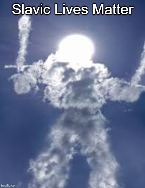 Dual-Wield Cloud armored sun | Slavic Lives Matter | image tagged in dual-wield cloud armored sun,slavic lives matter,slm | made w/ Imgflip meme maker