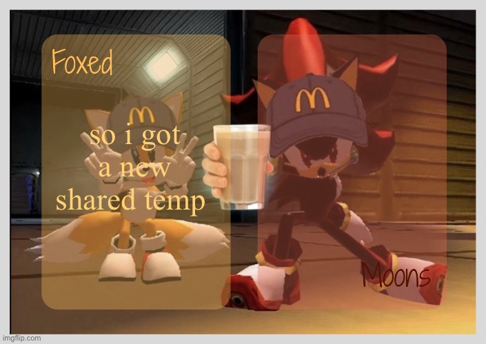 Foxed & Moons - Tails n Shadow temp | so i got a new shared temp | image tagged in foxed moons - tails n shadow temp | made w/ Imgflip meme maker