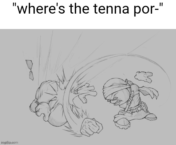 Watch thy tone | "where's the tenna por-" | image tagged in watch thy tone | made w/ Imgflip meme maker